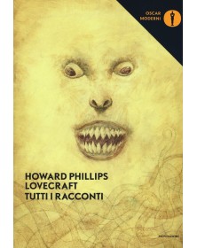 Howard P. Lovecraft: Tutti i racconti - Oscar Moderni
