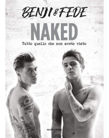 Naked. Tutto quello che non avete visto - Benji e Fede - Mondadori - Italiano
