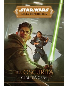 Star Wars Romanzi - L'Alta Repubblica: Nell' Oscurità