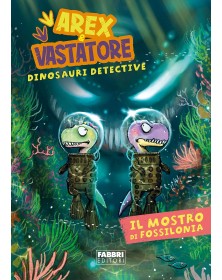 Il mostro di Fossilonia: Arex & Vastatore, dinosauri detective