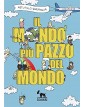 Il mondo più pazzo del mondo
