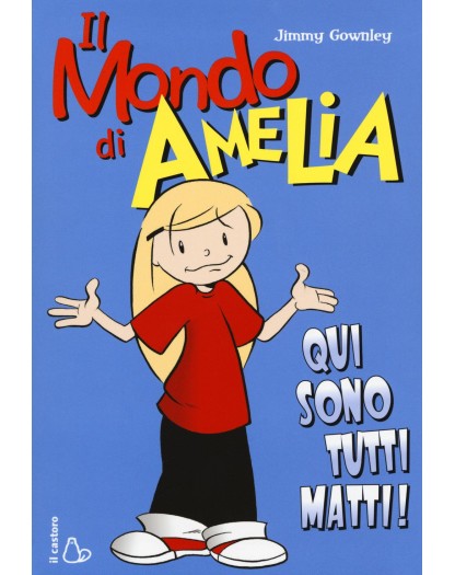Il mondo di Amelia: Qui sono tutti matti