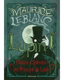 Lupin I° - Malizie e splendori del principe dei ladri: Volume 1