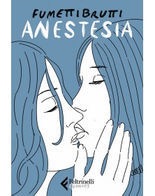 Anestesia – Volume Unico – Feltrinelli Comics – Italiano