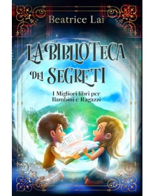 La Biblioteca dei Segreti: I Migliori libri per Bambini e Ragazzi