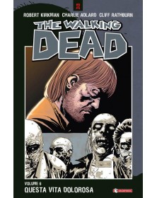 The walking dead 6 - Questa vita dolorosa