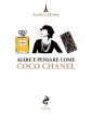 Agire e pensare come Coco Chanel