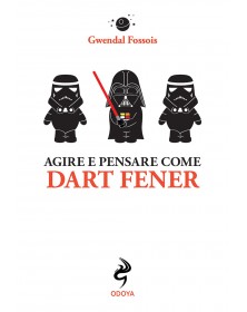 Agire e pensare come Dart Fener