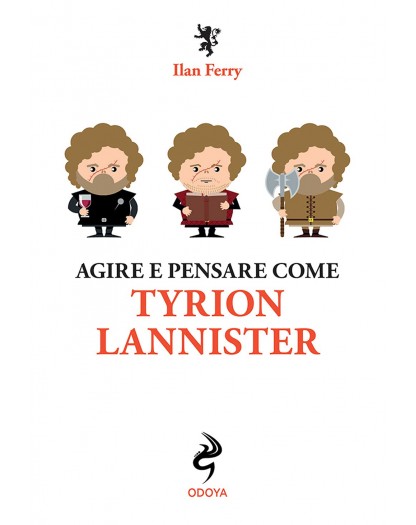 Agire e pensare come Tyrion Lannister