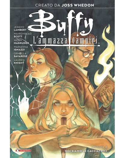 Buffy 8 - Noi Siamo Le Cacciatrici