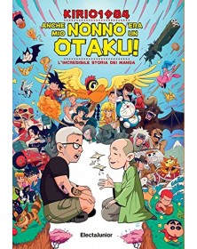 Anche mio nonno era un otaku! L'incredibile storia dei manga