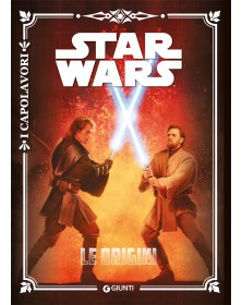 Star Wars: Le origini - I Capolavori