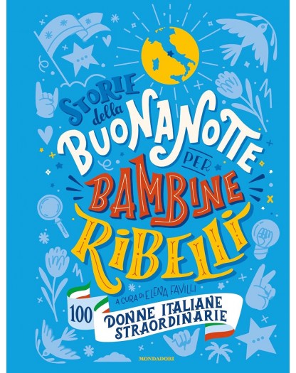 Storie della buonanotte per bambine ribelli: 100 donne italiane straordinarie