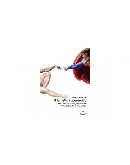 Il fumetto supereroico: Mito, etica e strategie narrative