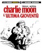 Charlie Moon - L'ultima gioventù - I grandi maestri special 44