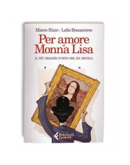 Per amore di Monna Lisa - Il più grande furto del XX secolo