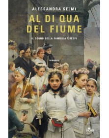 Al di Qua Del fiume - Il Sogno Della Famiglia Crespi