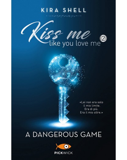 Kiss me like you love me 2 - A dangerous game