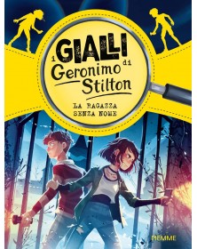 La ragazza senza nome - I Gialli di Geronimo Stilton
