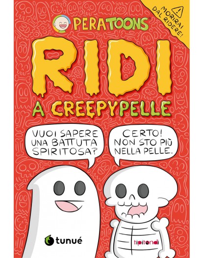 Pera Toons – Ridi A Creepypelle – Tipitondi – Tunuè – Italiano