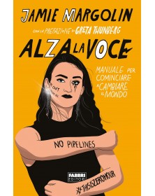 Alza la voce - Manuale per cominciare a cambiare il mondo