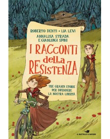 Racconti della Resistenza - Tre grandi storie per difendere la nostra libertà