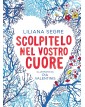 Scolpitelo nel vostro cuore - Ediz. a colori