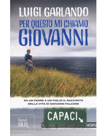 Per questo mi chiamo Giovanni - Da un padre a un figlio il racconto della vita di Giovanni Falcone