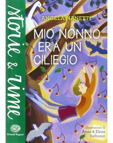 Mio nonno era un ciliegio - Ediz. a colori