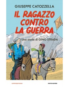 Il ragazzo contro la guerra - Una storia di Gino Strada