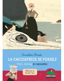 La cacciatrice di fossili - Mary Anning si racconta