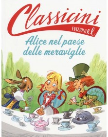 Alice nel paese delle meraviglie da Lewis Carroll - Classicini - Ediz. illustrata