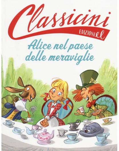 Alice nel paese delle meraviglie da Lewis Carroll - Classicini - Ediz. illustrata