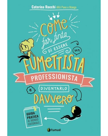 Come far finta di essere un fumettista professionista e diventarlo davvero