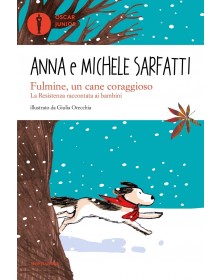 Fulmine, un cane coraggioso - La Resistenza raccontata ai bambini - Oscar Junior