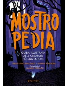 Mostropedia - Guida illustrata alle creature più spaventose - Ediz. a colori