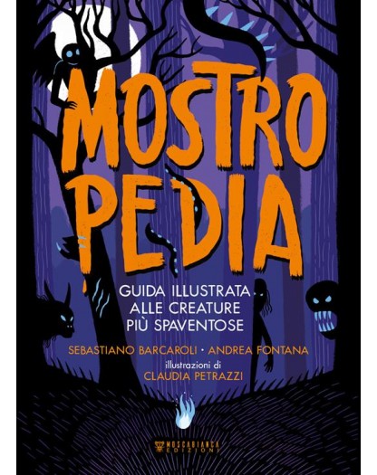 Mostropedia - Guida illustrata alle creature più spaventose - Ediz. a colori