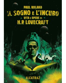 Il sogno e l'incubo - Vita e opere di H. P. Lovecraft