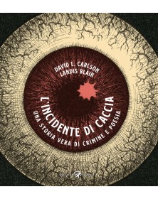 L'Incidente di Caccia - Una Storia Vera di Crimine e Poesia