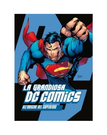 La Grandiosa DC Comics - All'Origine del Supereroe