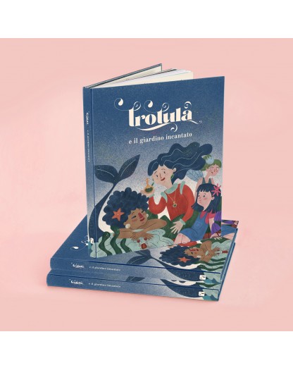 Trotula e il giardino incantato (libro illustrato e interattivo)