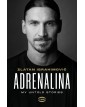 Adrenalina. My untold stories. Zlatan Ibrahimovic