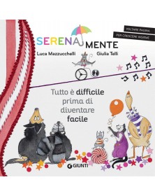 Tutto è difficile prima di diventare facile - SerenaMente. - Giunti Editore - Italiano