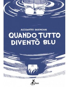 Quando Tutto Diventò Blu – Volume Unico – Bao Publishing – Italiano – Bao Publishing – Italiano