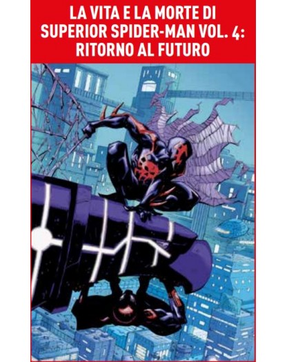 La Vita e la Morte di Superior Spider-Man Vol. 4 – Ritorno al Futuro – Panini Comics – Italiano