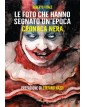 Le Foto che Hanno Segnato Un’Epoca – Cronaca Nera – Volume Unico – Becco Giallo – Italiano