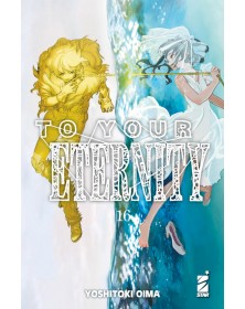 To Your Eternity 16 – Starlight 340 – Edizioni Star Comics – Italiano