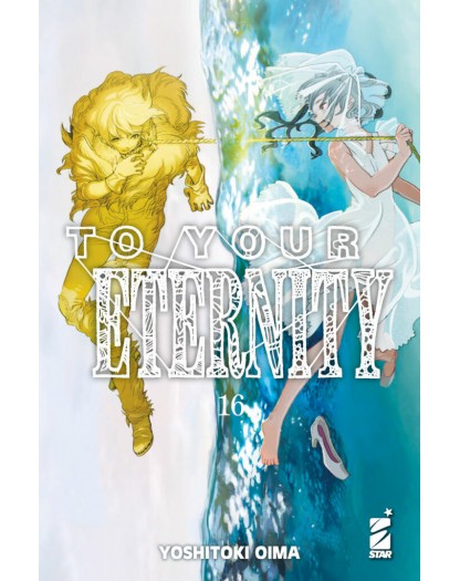 To Your Eternity 16 – Starlight 340 – Edizioni Star Comics – Italiano