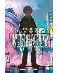 To Your Eternity 13 – Starlight 333 – Edizioni Star Comics – Italiano