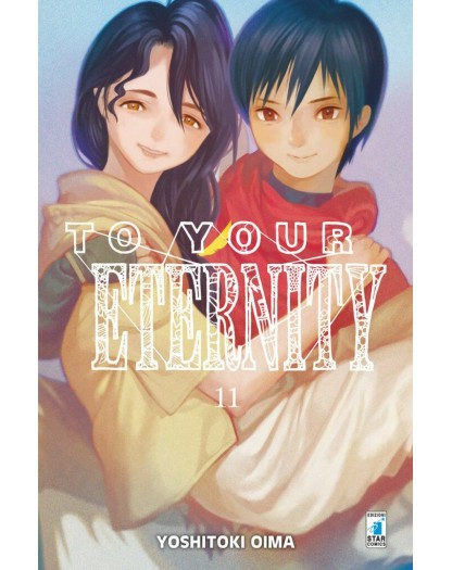 To Your Eternity 11 – Starlight 329 – Edizioni Star Comics – Italiano